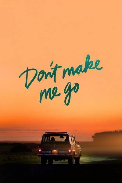 Don't Make Me Go (2022) poster - Allmovieland.com
