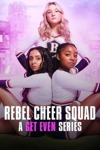 Rebel Cheer Squad: A Get Even Series (2022) poster - Allmovieland.com