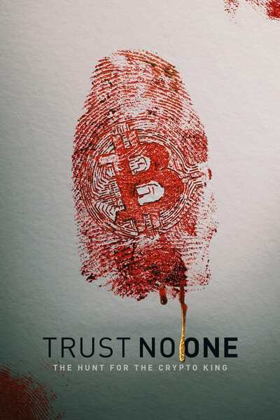 Trust No One: The Hunt for the Crypto King (2022) poster - Allmovieland.com