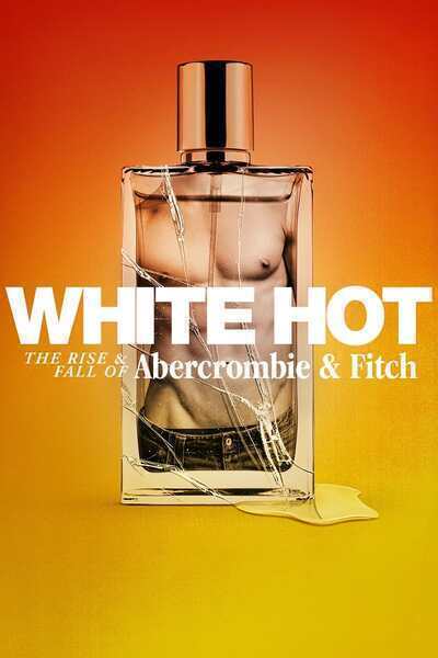 White Hot: The Rise & Fall of Abercrombie & Fitch (2022) poster - Allmovieland.com