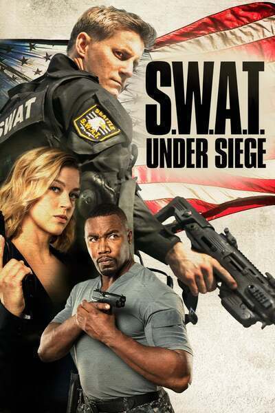 S.W.A.T.: Under Siege (2017) poster - Allmovieland.com
