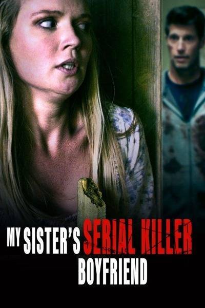 My Sister's Serial Killer Boyfriend (2023) poster - Allmovieland.com