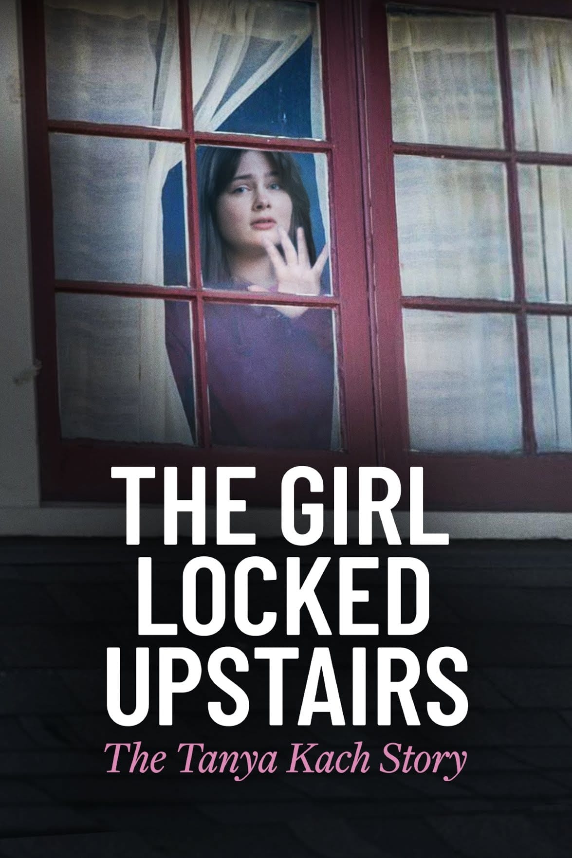 The Girl Locked Upstairs: The Tanya Kach Story (2024) poster - Allmovieland.com